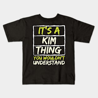 It's A Kim Thing You Wouldn't Understand Kids T-Shirt